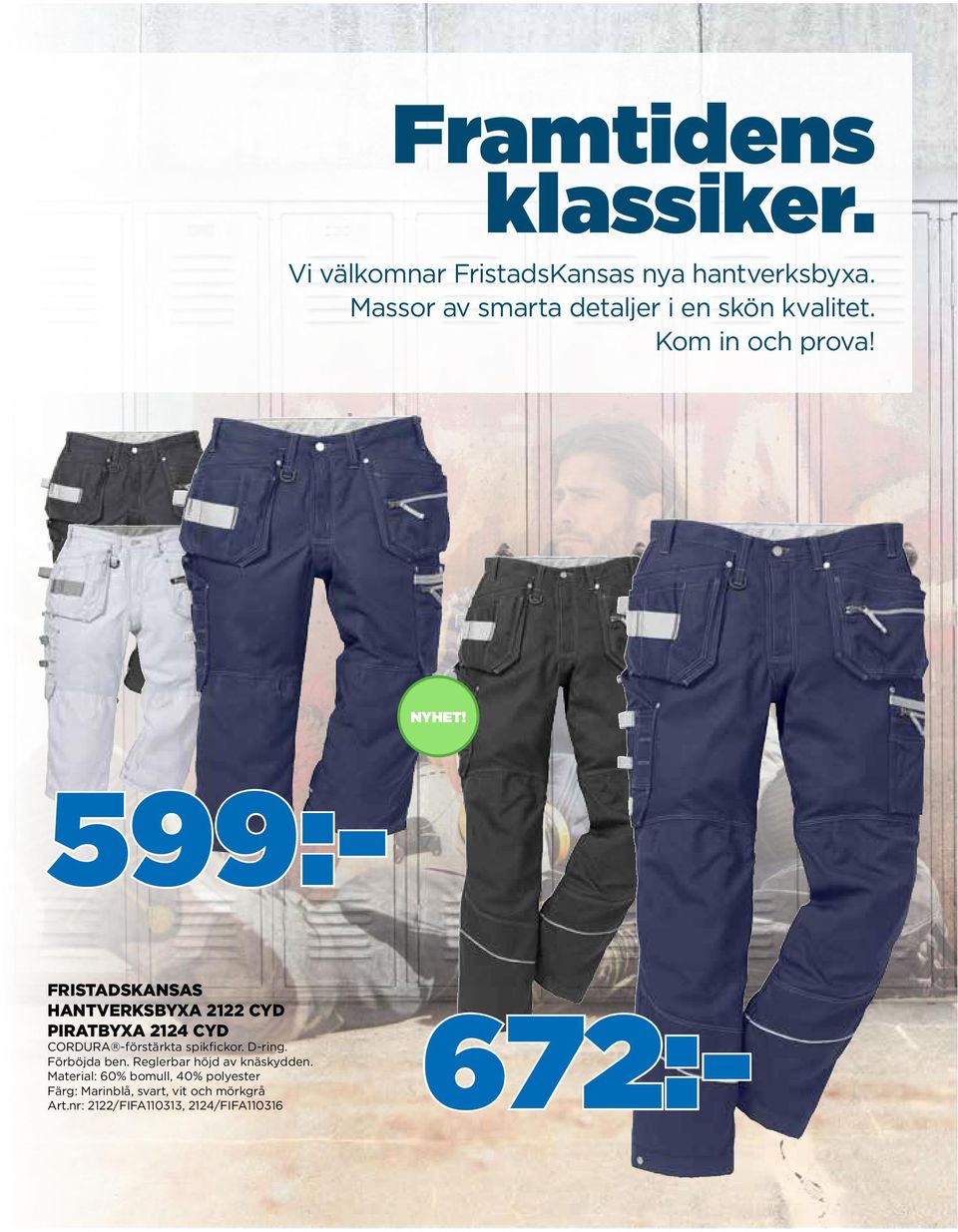 Fristadskansas hantverksbyxa 2122 CYD piratbyxa 2124 CYD CORDURA -förstärkta spikfickor. D-ring.