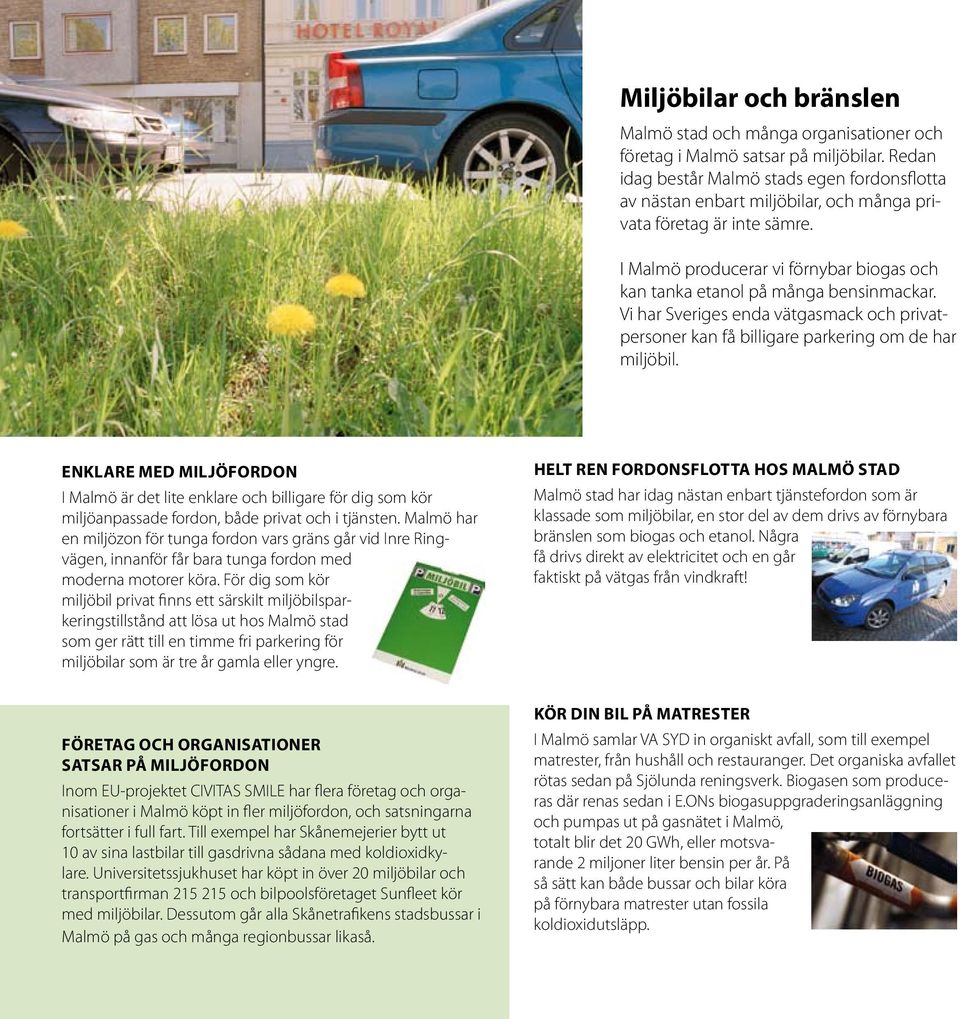 Vi har Sveriges enda vätgasmack och privatpersoner kan få billigare parkering om de har miljöbil.
