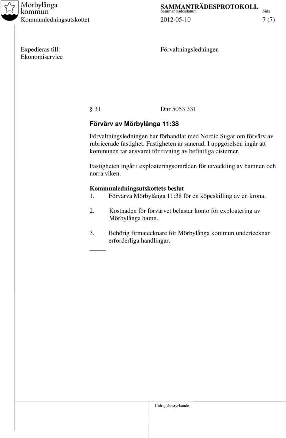 I uppgörelsen ingår att kommunen tar ansvaret för rivning av befintliga cisterner.
