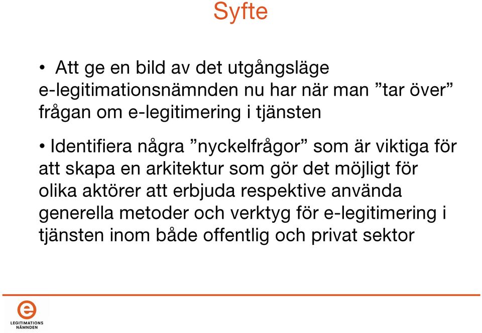 skapa en arkitektur som gör det möjligt för olika aktörer att erbjuda respektive använda