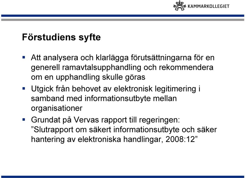 elektronisk legitimering i samband med informationsutbyte mellan organisationer Grundat på Vervas