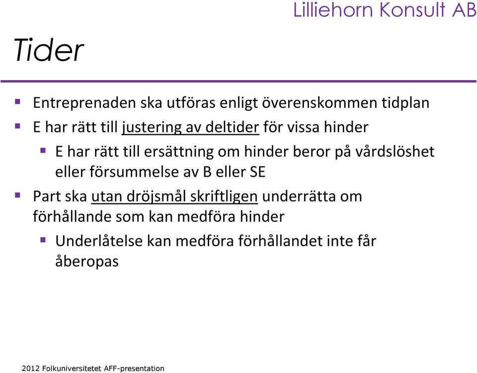 eller försummelse av B eller SE Part ska utan dröjsmål skriftligen underrätta om