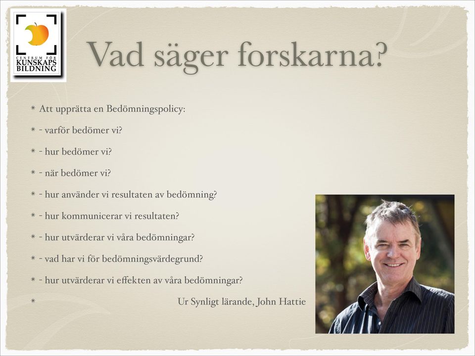 - hur kommunicerar vi resultaten? - hur utvärderar vi våra bedömningar?