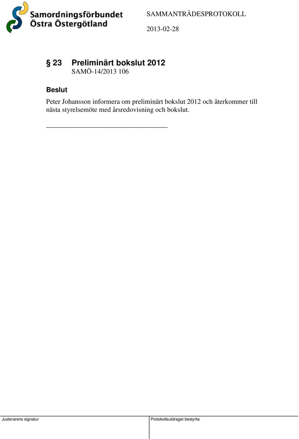 preliminärt bokslut 2012 och återkommer