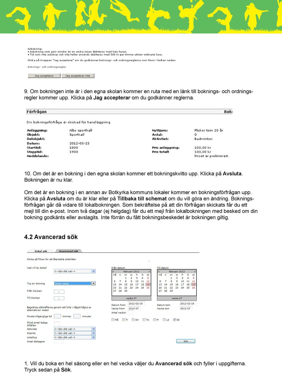 Om det är en bokning i en annan av Botkyrka kommuns lokaler kommer en bokningsförfrågan upp. Klicka på Avsluta om du är klar eller på Tillbaka till schemat om du vill göra en ändring.