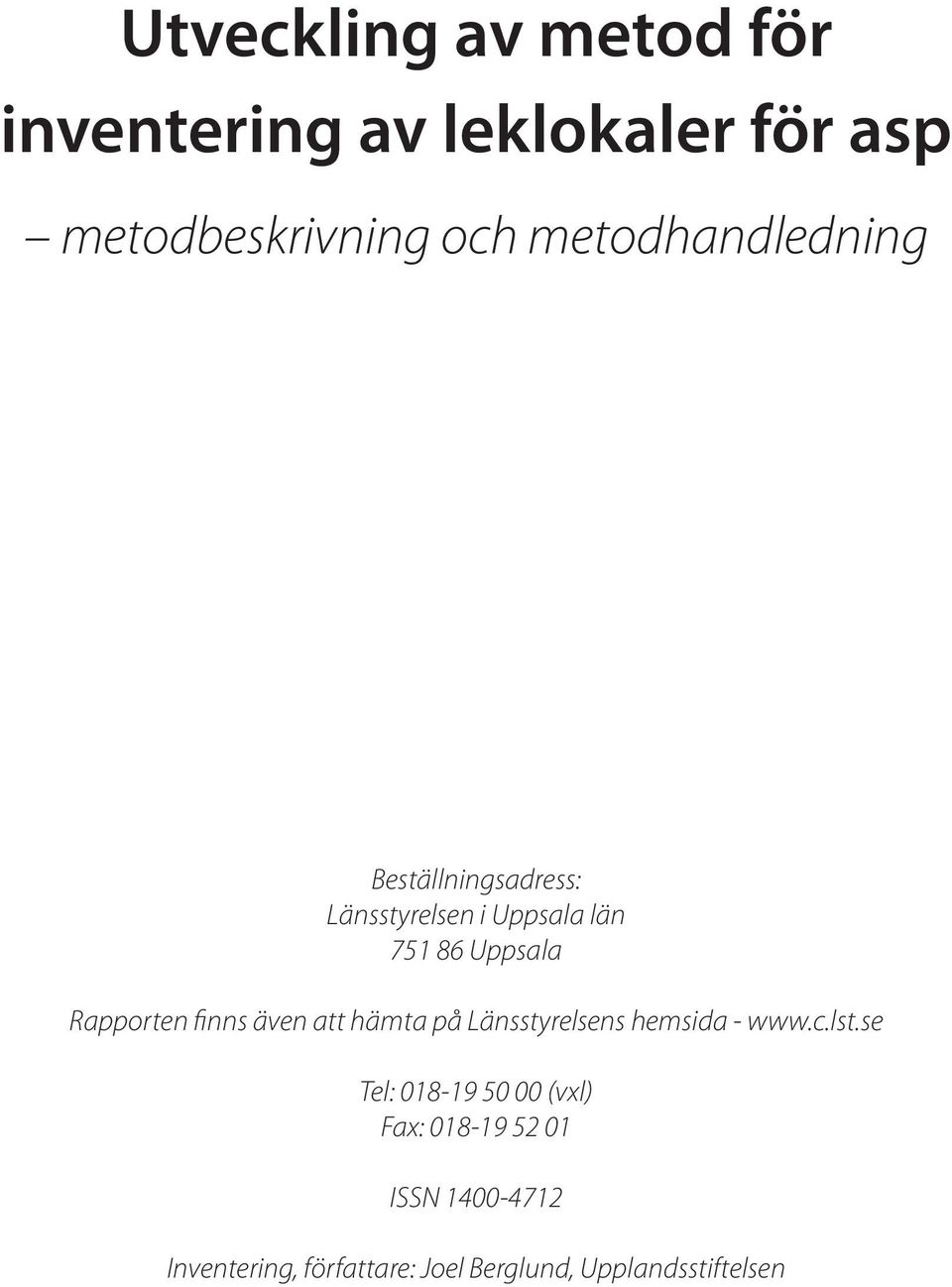 Rapporten finns även att hämta på Länsstyrelsens hemsida - www.c.lst.