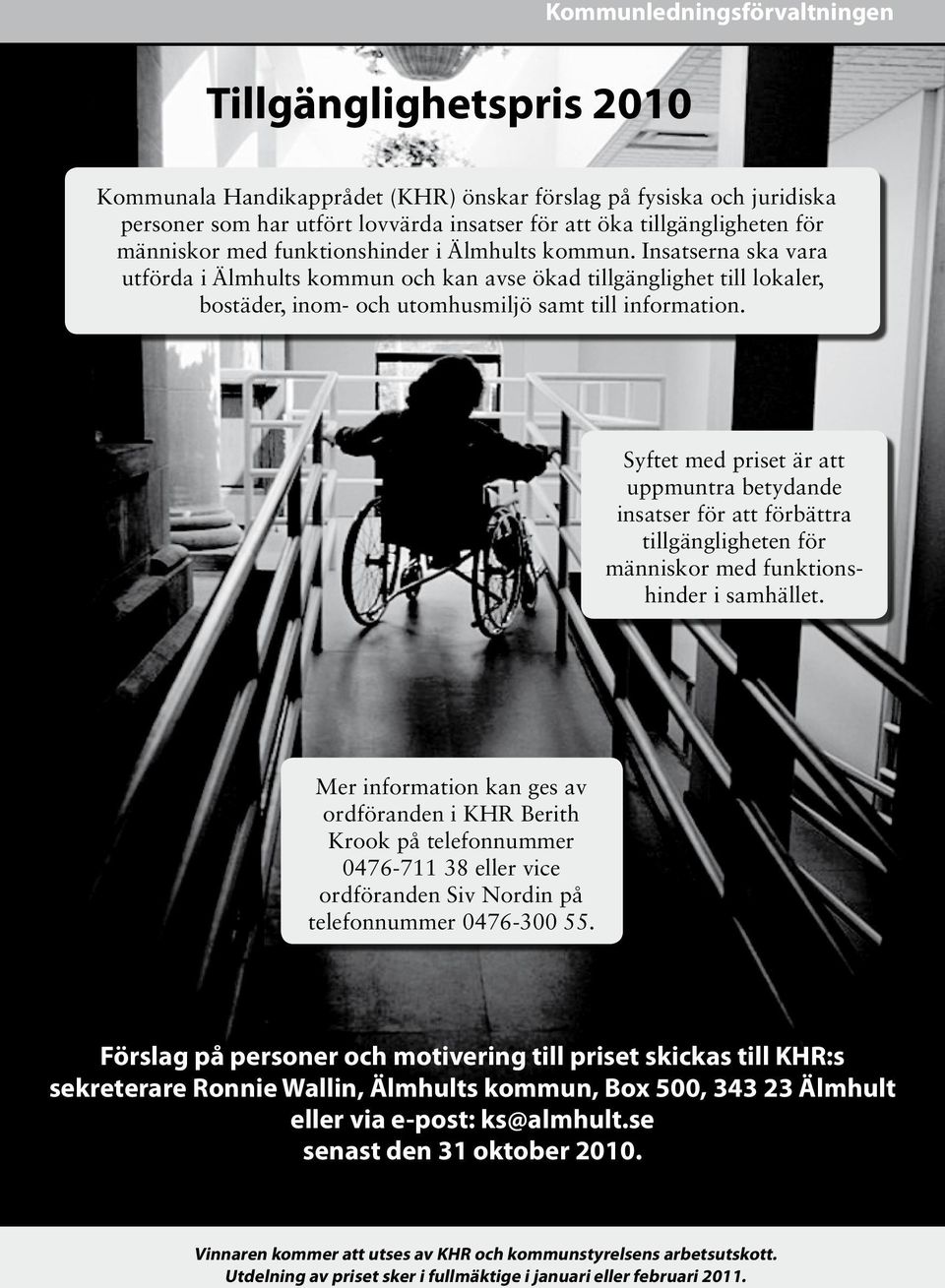 Syftet med priset är att uppmuntra betydande insatser för att förbättra tillgängligheten för människor med funktionshinder i samhället.