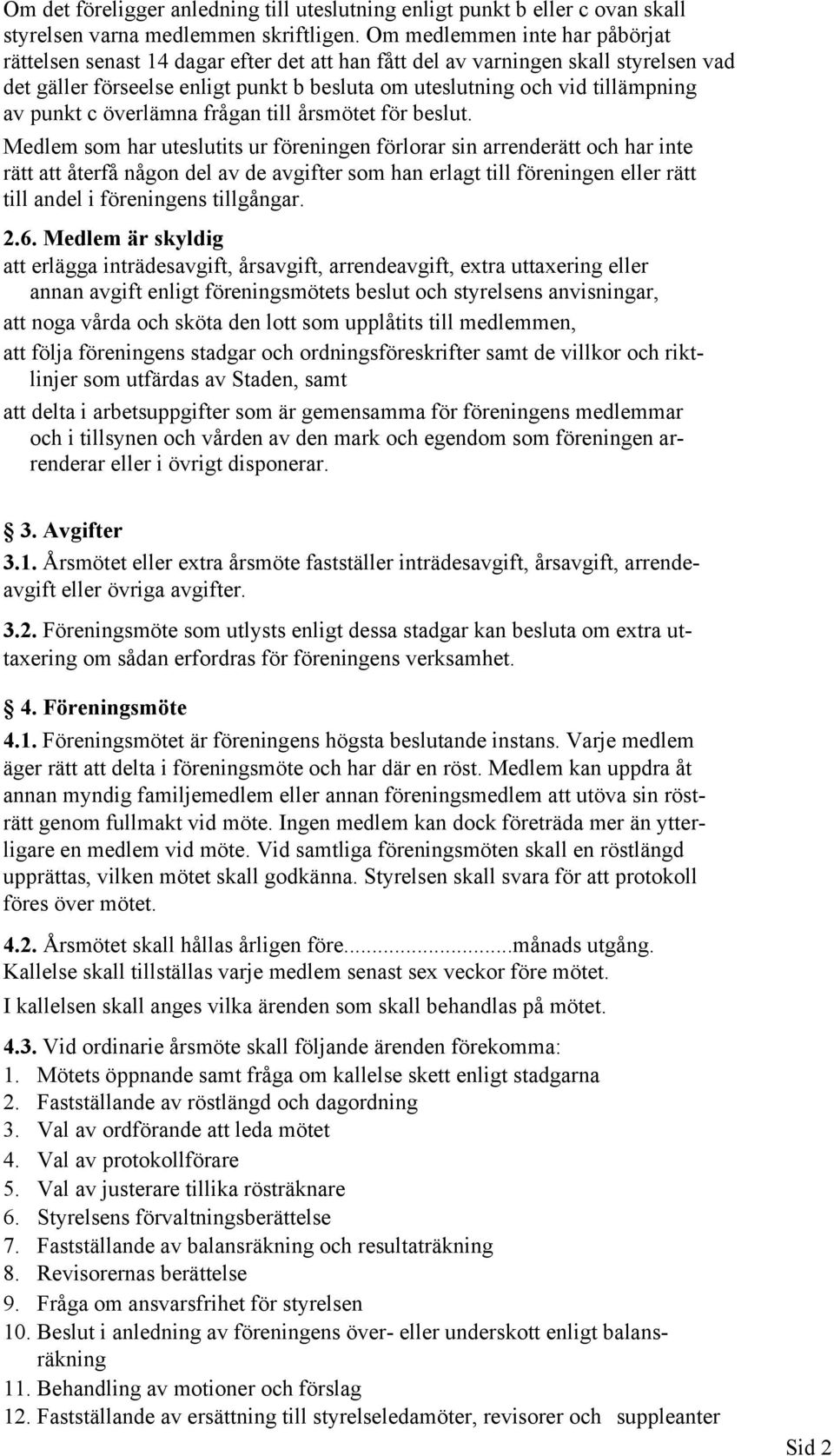 punkt c överlämna frågan till årsmötet för beslut.
