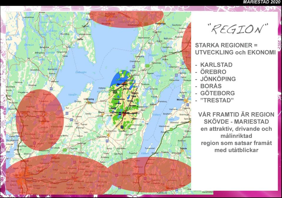 TRESTAD VÅR FRAMTID ÄR REGION SKÖVDE - MARIESTAD en