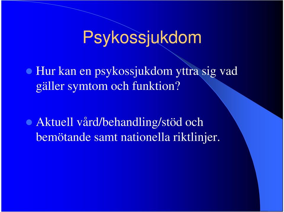 symtom och funktion?