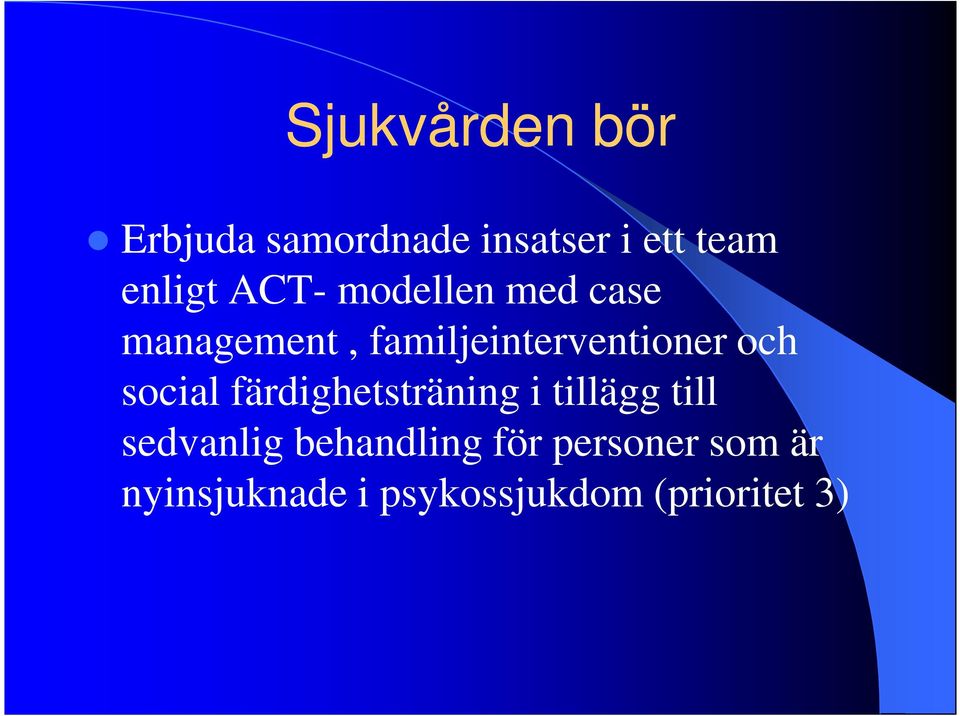 social färdighetsträning i tillägg till sedvanlig behandling