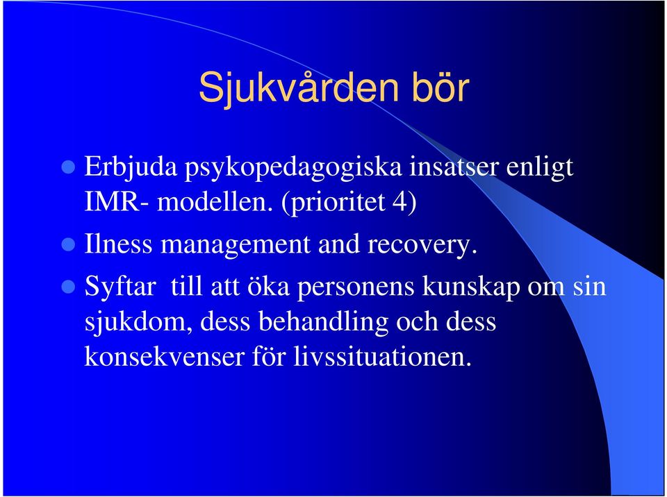(prioritet 4) Ilness management and recovery.