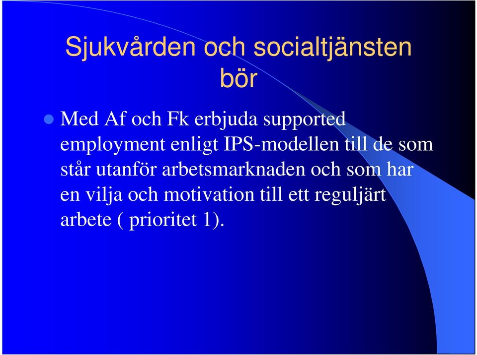 de som står utanför arbetsmarknaden och som har en