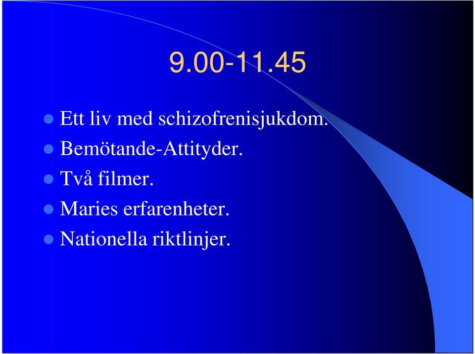 schizofrenisjukdom.