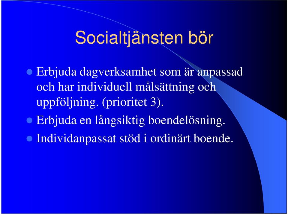 uppföljning. (prioritet 3).