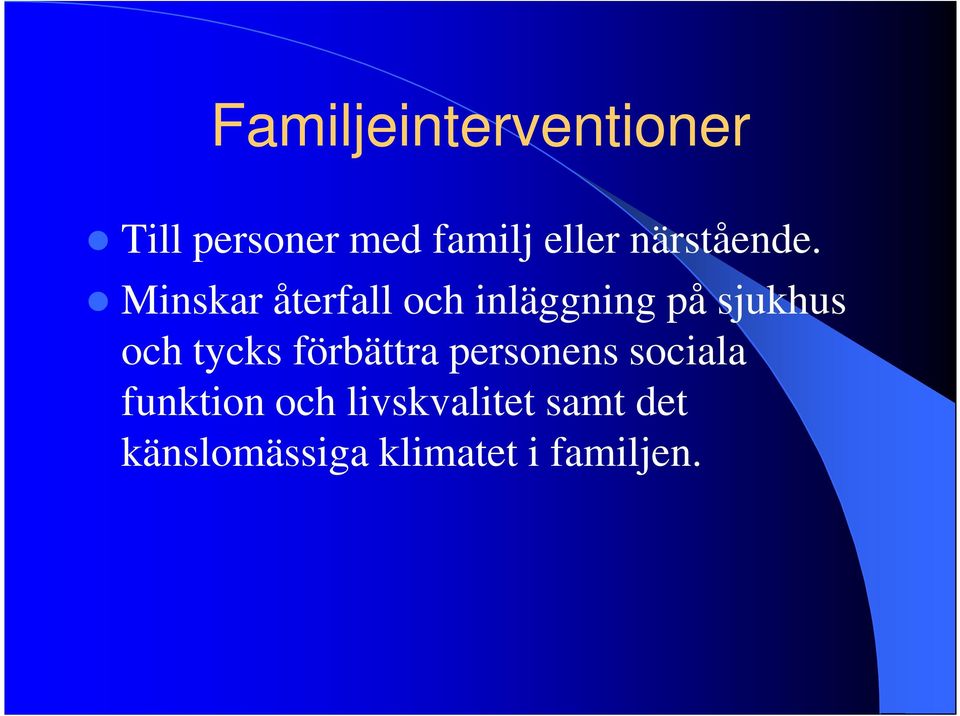 Minskar återfall och inläggning på sjukhus och tycks