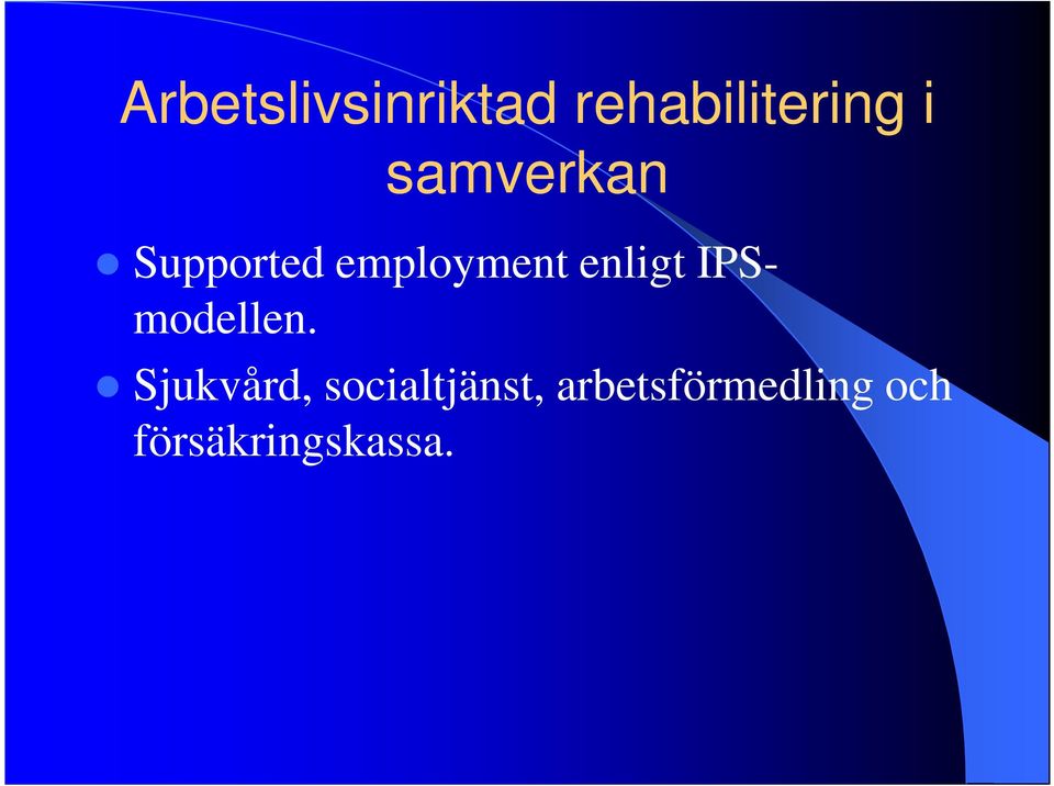 Sjukvård, socialtjänst, arbetsförmedling och