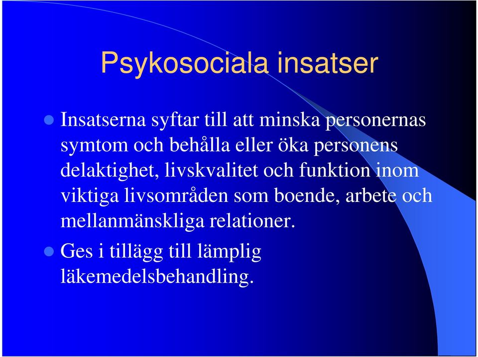 och funktion inom viktiga livsområden som boende, arbete och