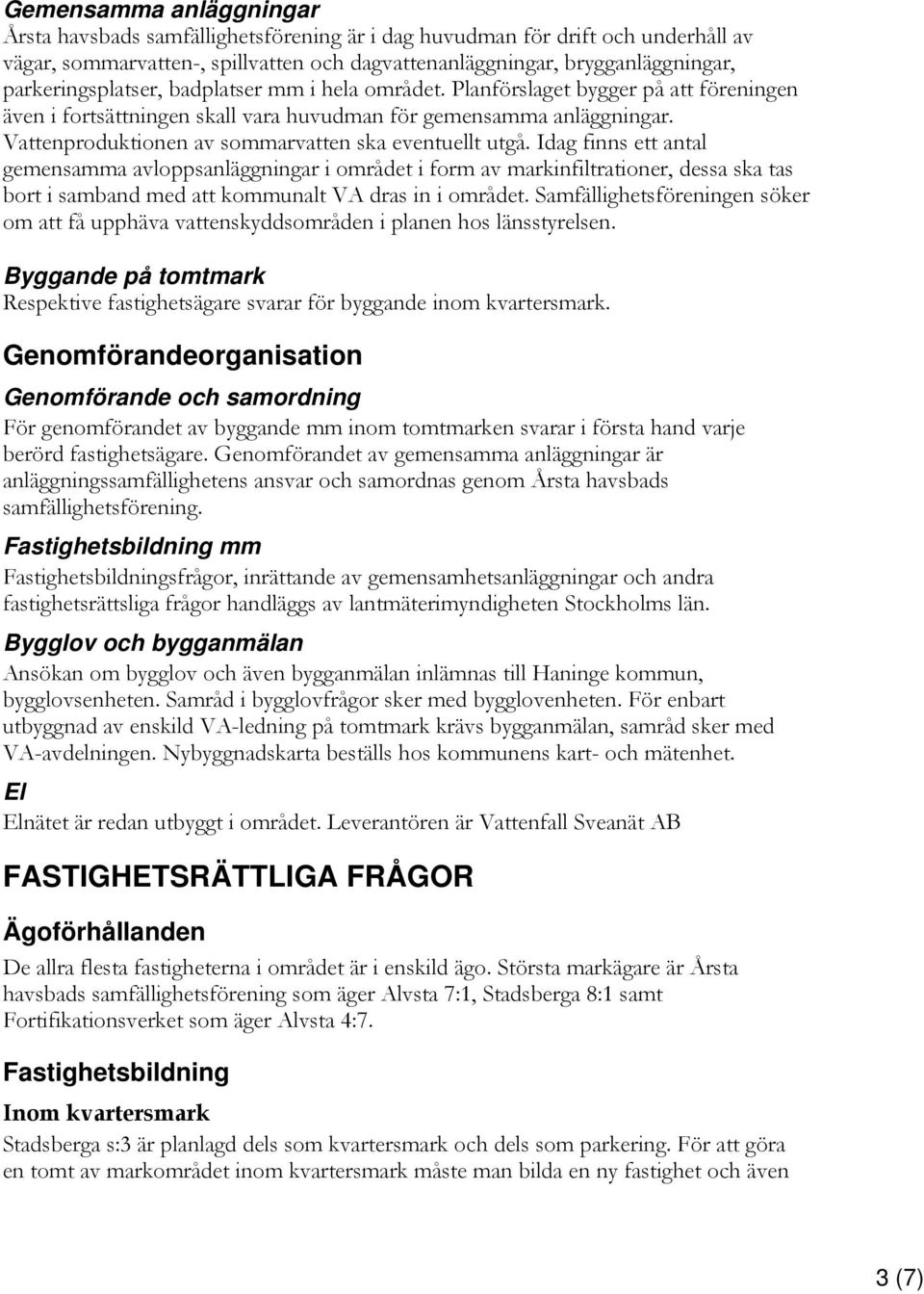 Vattenproduktionen av sommarvatten ska eventuellt utgå.