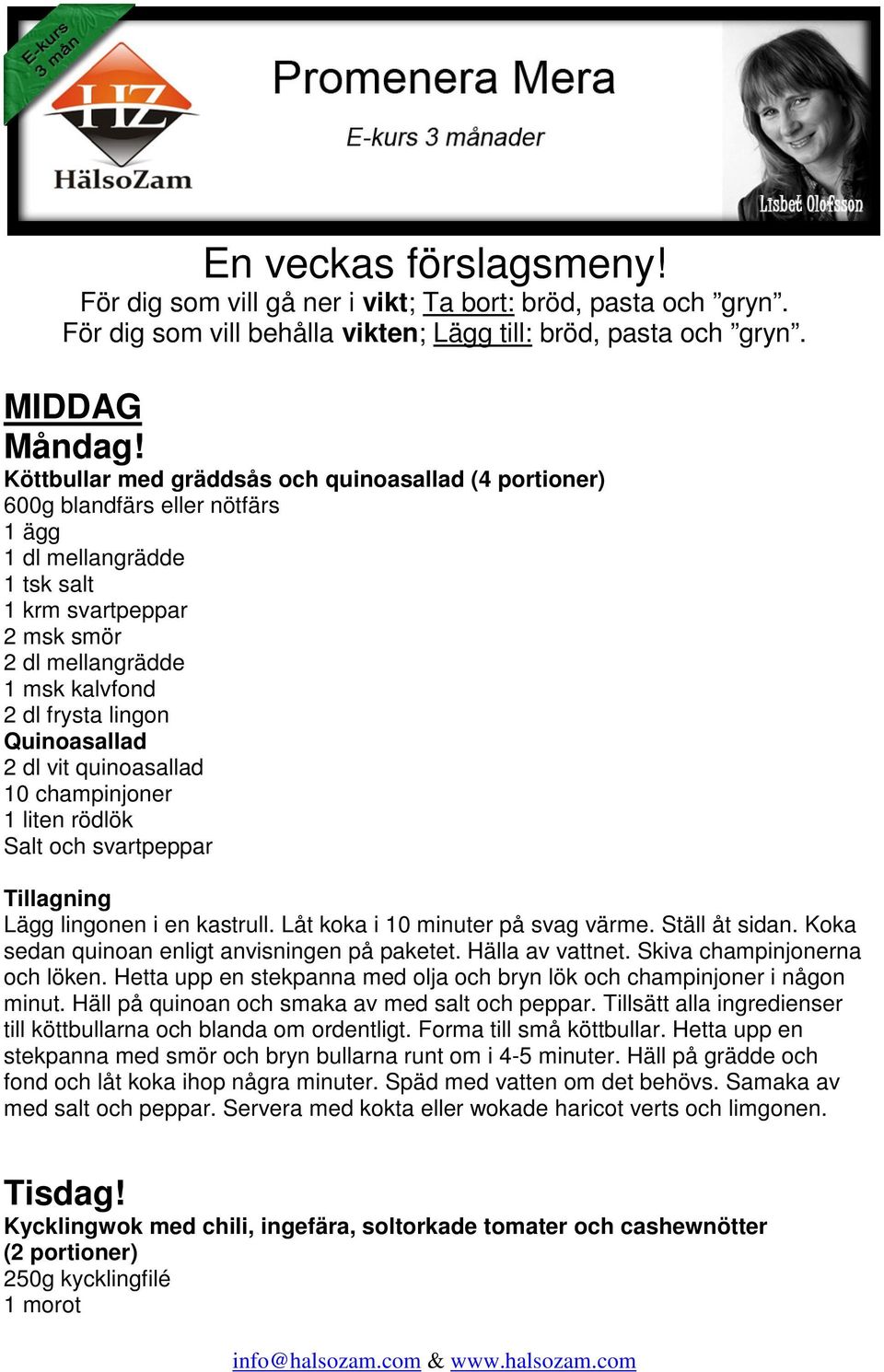 vit quinoasallad 10 champinjoner 1 liten rödlök Salt och svartpeppar Lägg lingonen i en kastrull. Låt koka i 10 minuter på svag värme. Ställ åt sidan. Koka sedan quinoan enligt anvisningen på paketet.