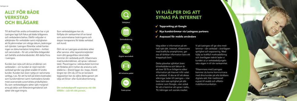 Lasingoo förenklar också hanteringen av dokumentation kring bilen kvitton och servicebok för att underlätta bilägandet och behålla andrahandsvärdet. Allt detta finns i Lasingoo.