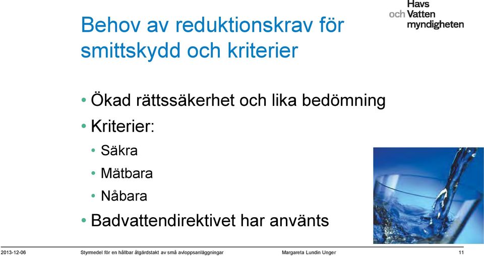 Nåbara Badvattendirektivet har använts 2013-12-06 Styrmedel för