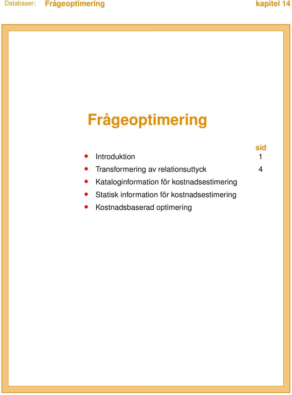 Kataloginformation för kostnadsestimering Statisk