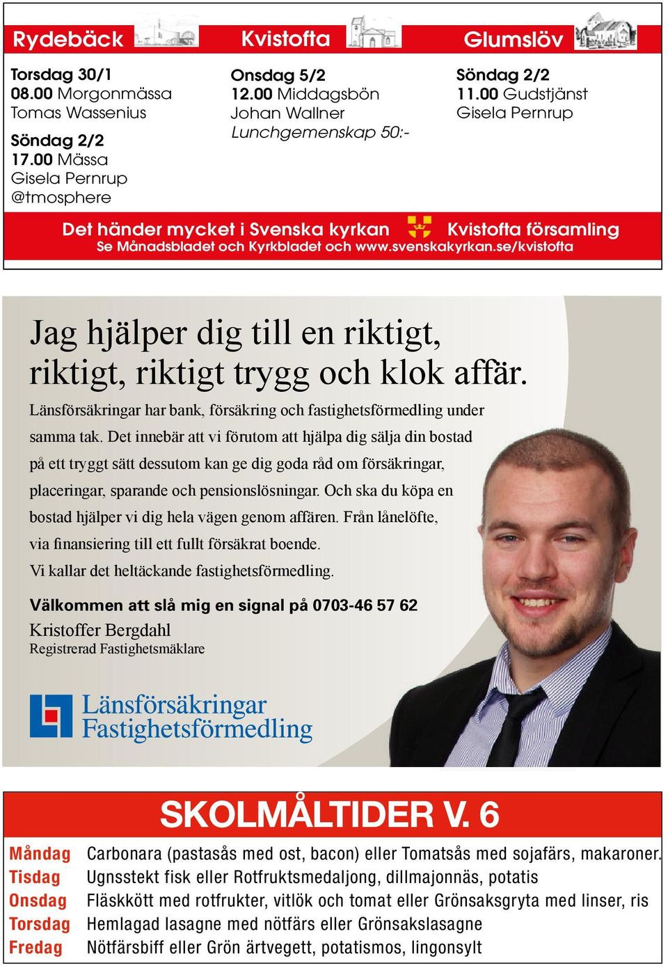 se/kvistofta r ni Jag hjälper dig till en riktigt, riktigt, riktigt trygg och klok affär. Länsförsäkringar har bank, försäkring och fastighetsförmedling under samma tak.