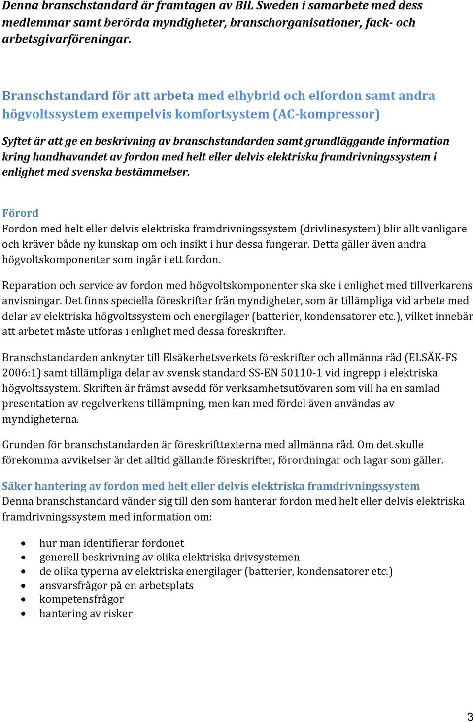 information kring handhavandet av fordon med helt eller delvis elektriska framdrivningssystem i enlighet med svenska bestämmelser.