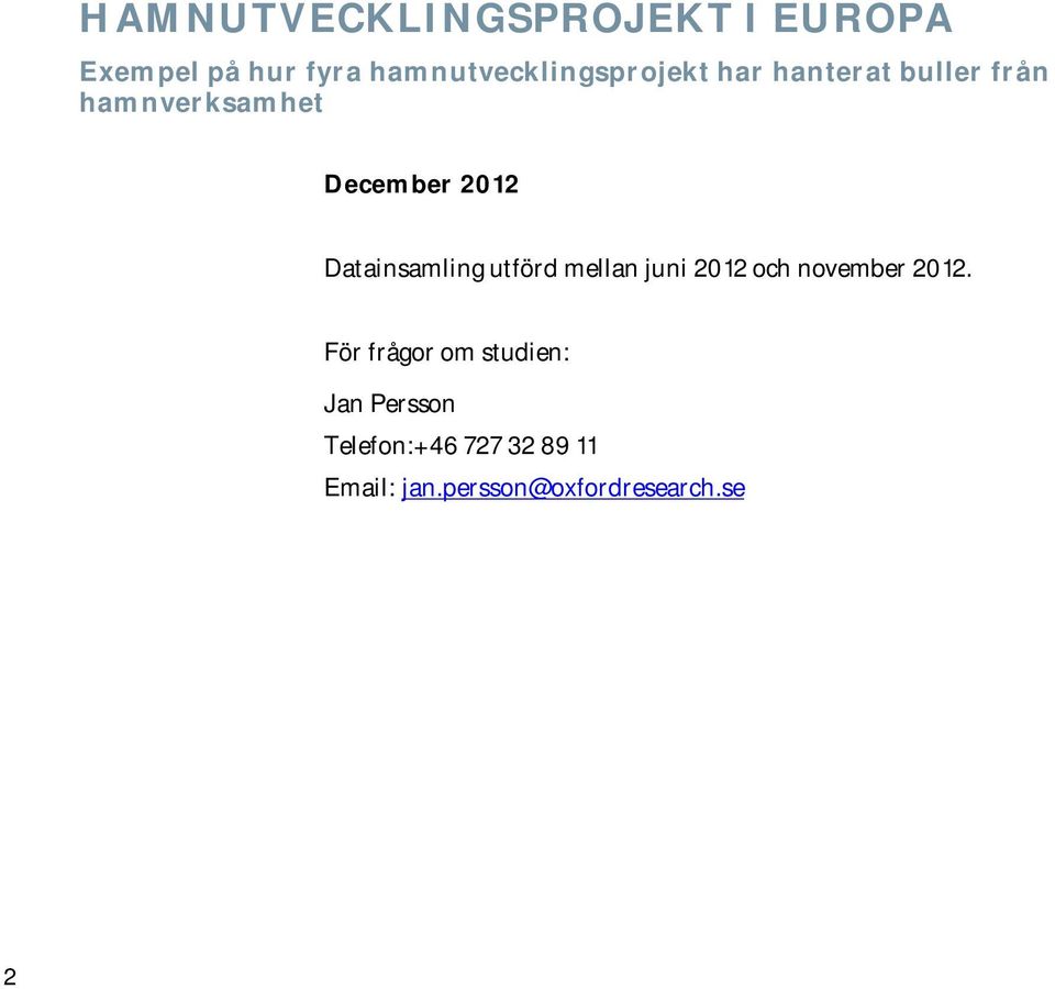 December 2012 Datainsamling utförd mellan juni 2012 och november 2012.