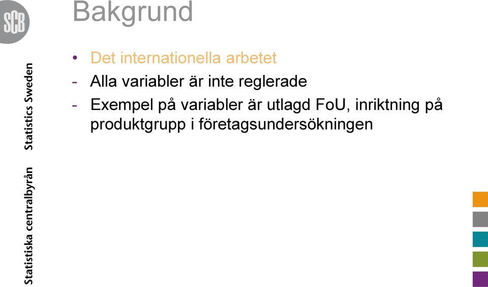 Exempel på variabler är utlagd FoU,
