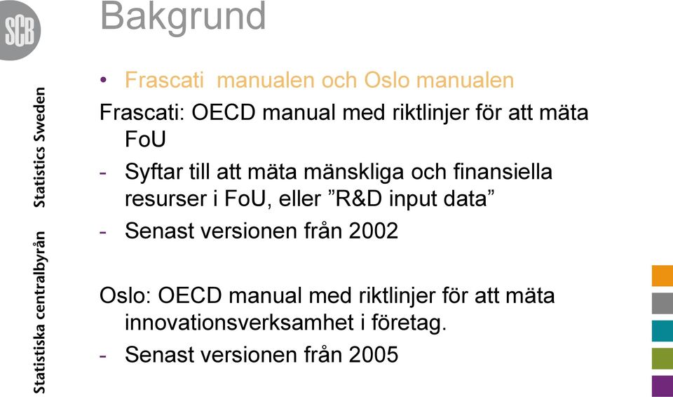 resurser i FoU, eller R&D input data - Senast versionen från 2002 Oslo: OECD