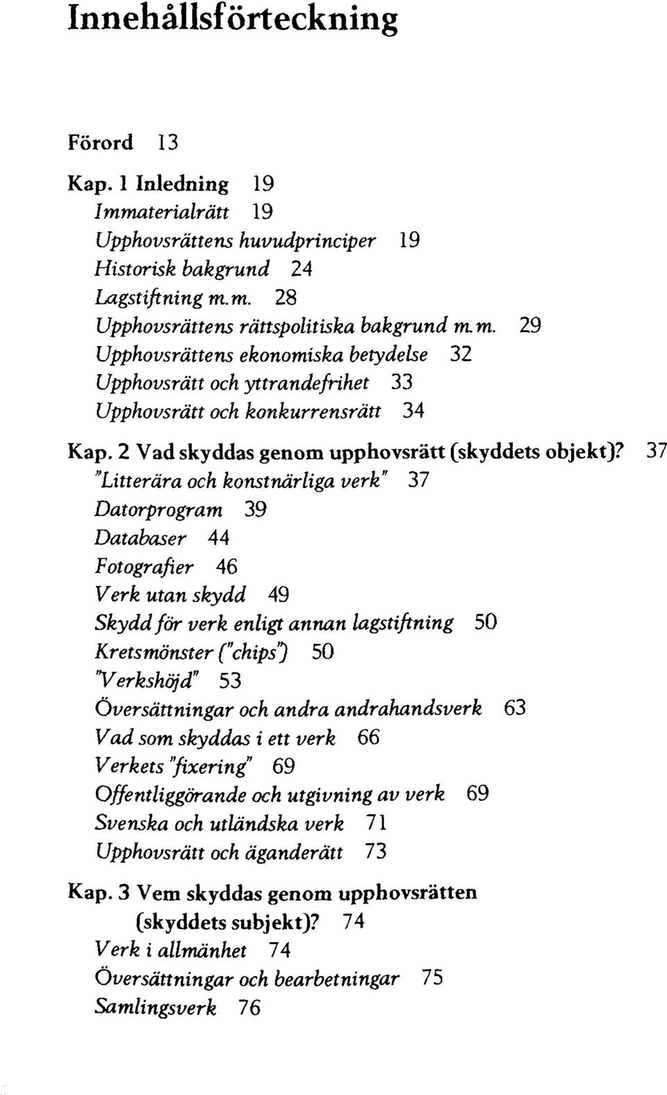 2 Vad skyddas genom upphovsratt (skyddets objekt)?