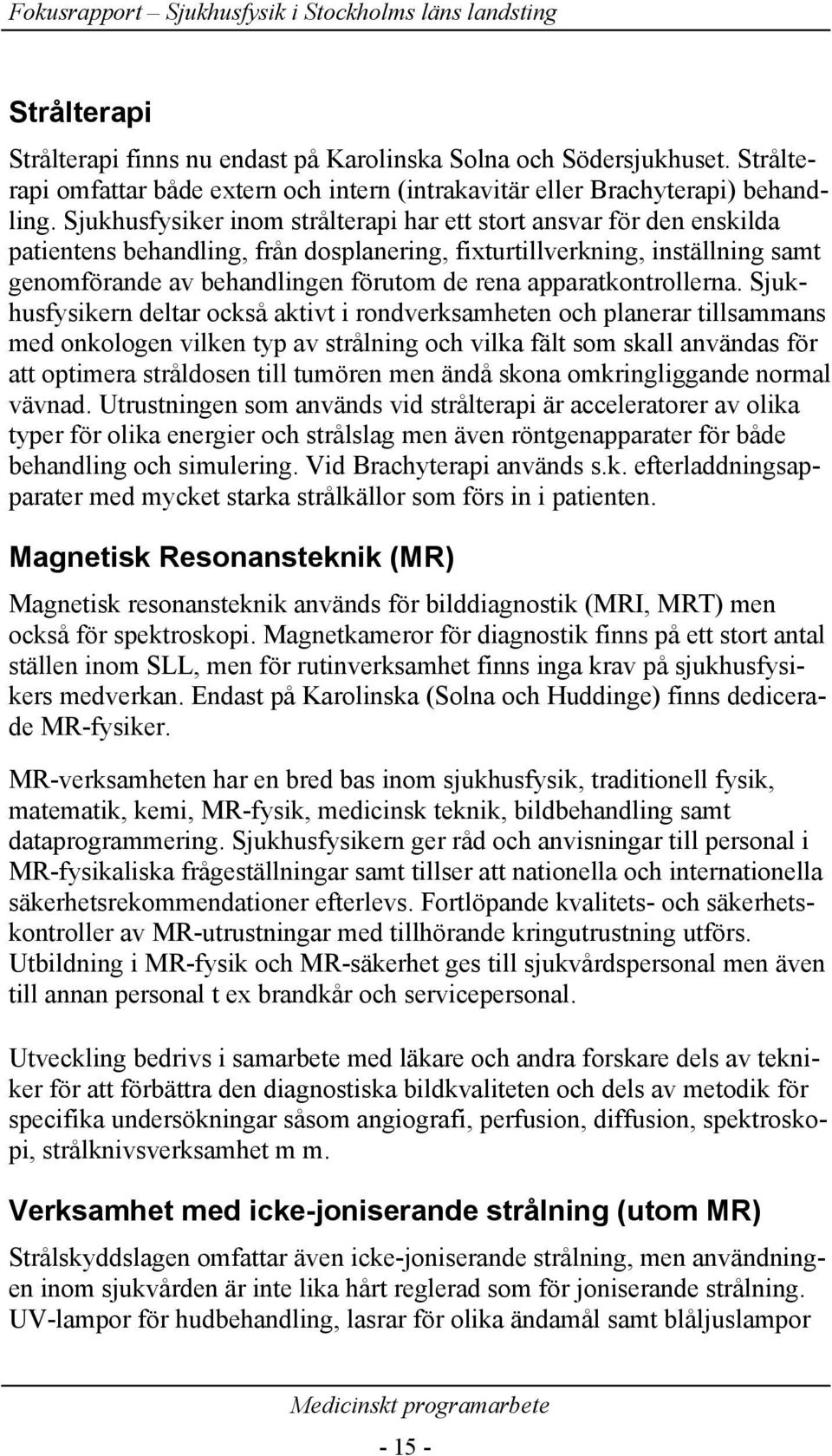 apparatkontrollerna.