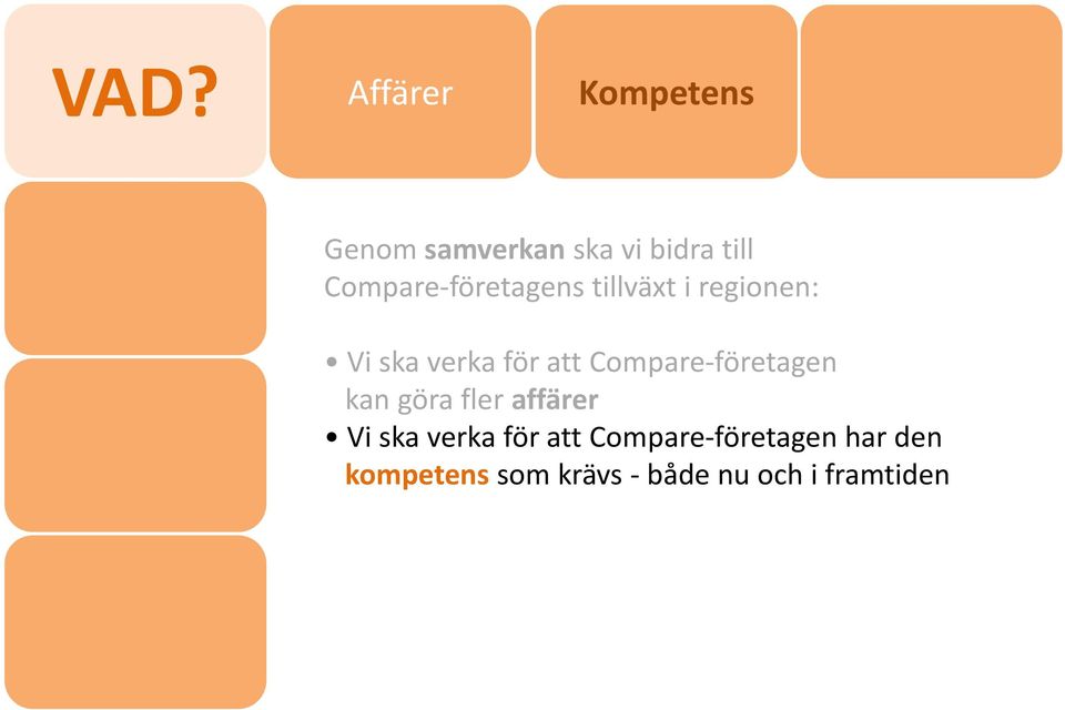 Compare-företagen kan göra fler affärer Vi ska verka för