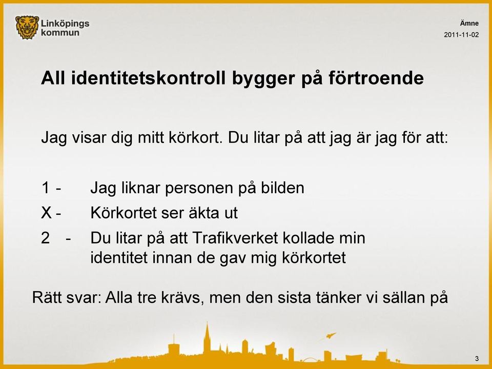 Körkortet ser äkta ut 2 - Du litar på att Trafikverket kollade min identitet