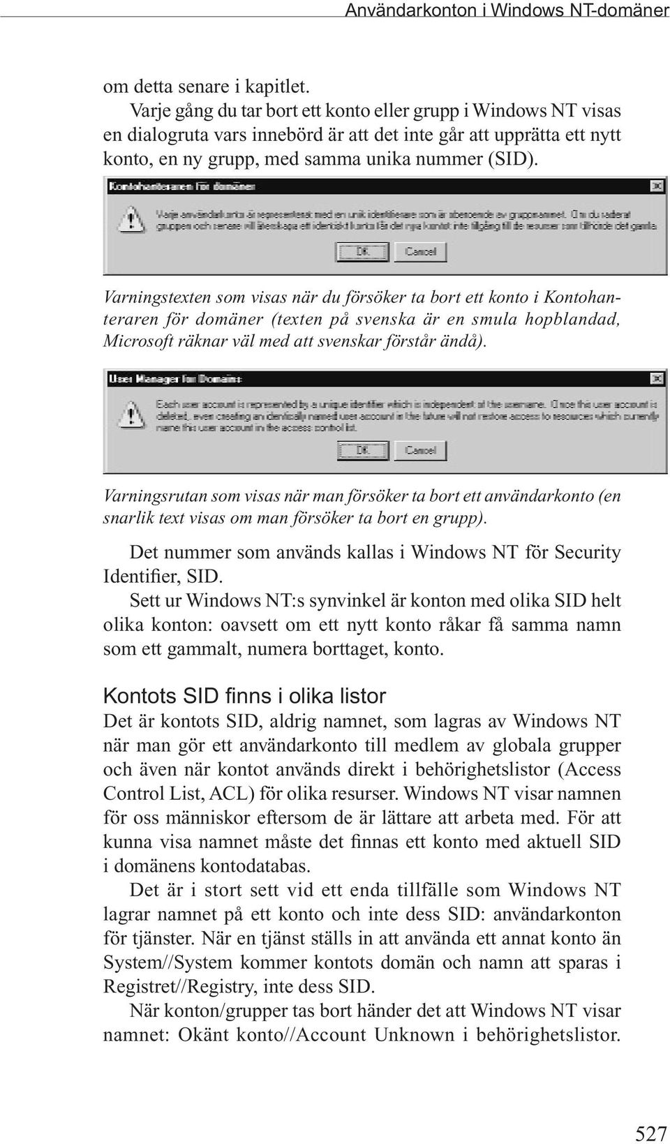 Varningstexten som visas när du försöker ta bort ett konto i Kontohanteraren för domäner (texten på svenska är en smula hopblandad, Microsoft räknar väl med att svenskar förstår ändå).