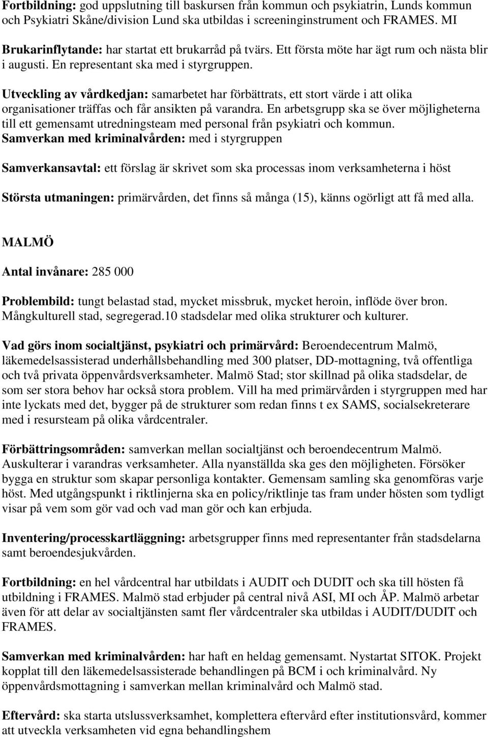Utveckling av vårdkedjan: samarbetet har förbättrats, ett stort värde i att olika organisationer träffas och får ansikten på varandra.