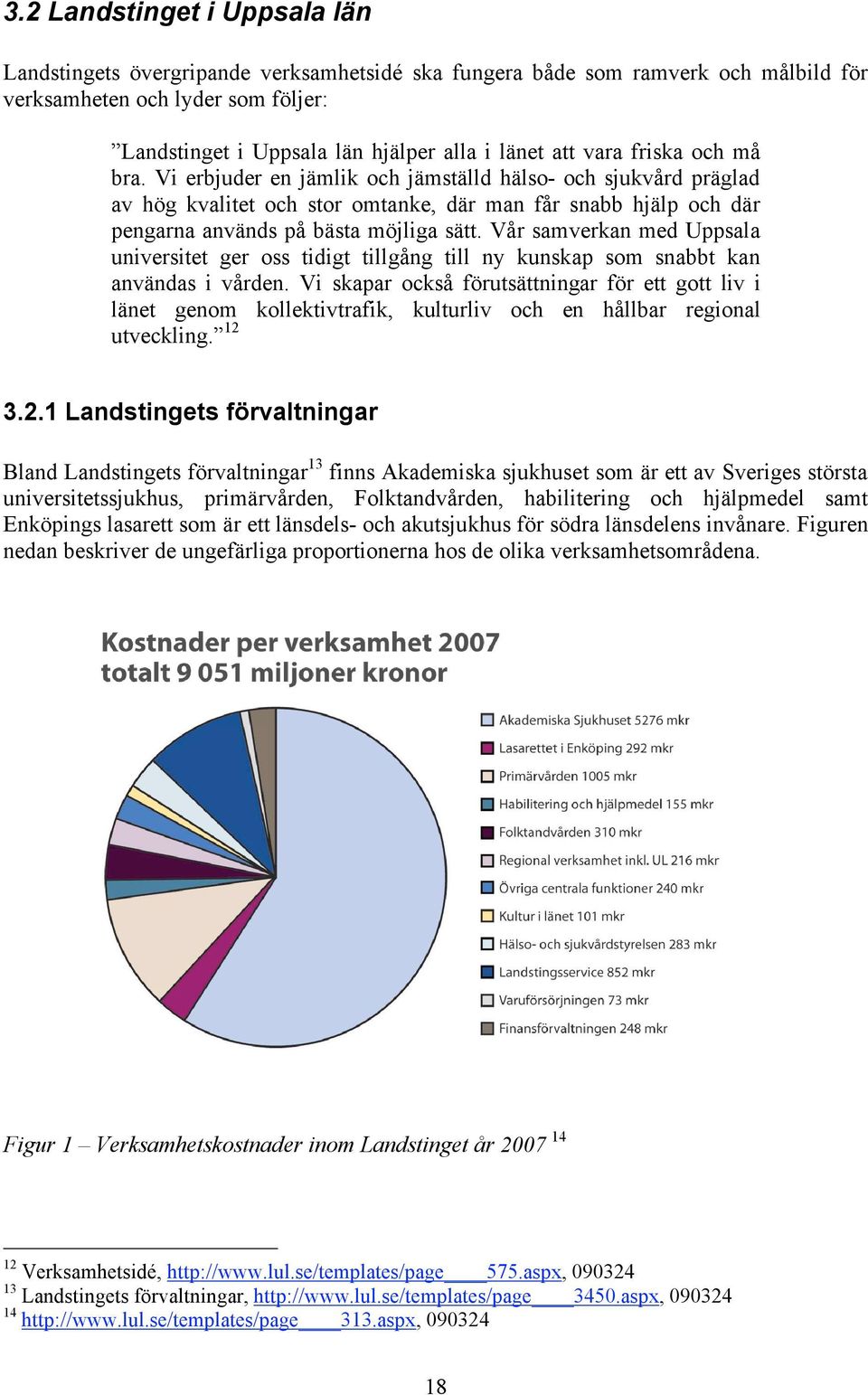 Vår samverkan med Uppsala universitet ger oss tidigt tillgång till ny kunskap som snabbt kan användas i vården.