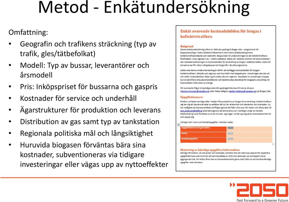 Ägarstrukturer för produktion och leverans Distribution av gas samt typ av tankstation Regionala politiska mål och