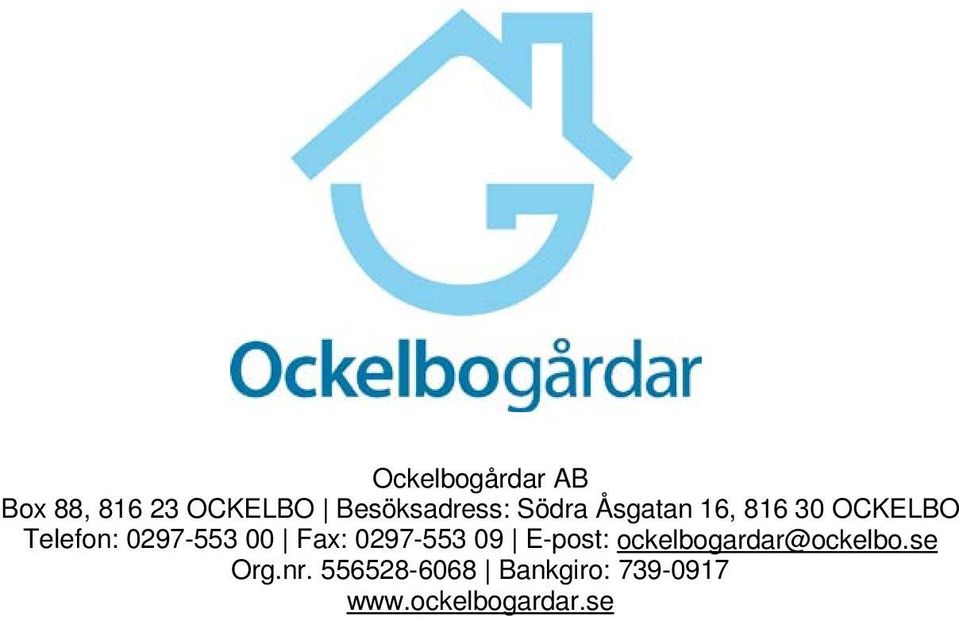 Fax: 0297-553 09 E-post: ockelbogardar@ockelbo.se Org.