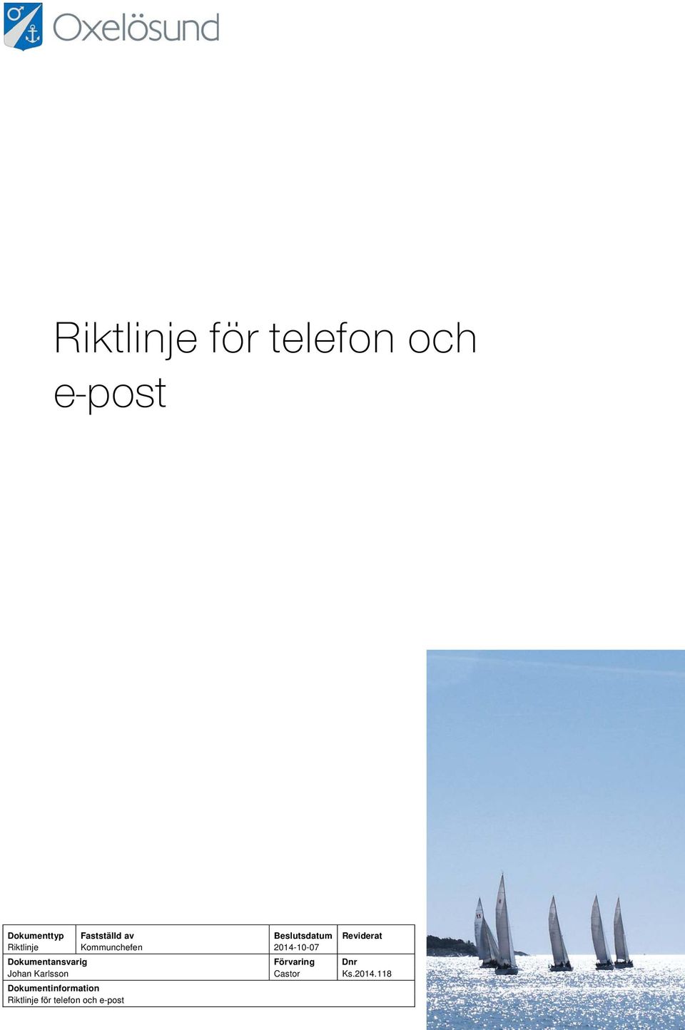 Dokumentansvarig Förvaring Dnr Johan Karlsson Castor Ks.