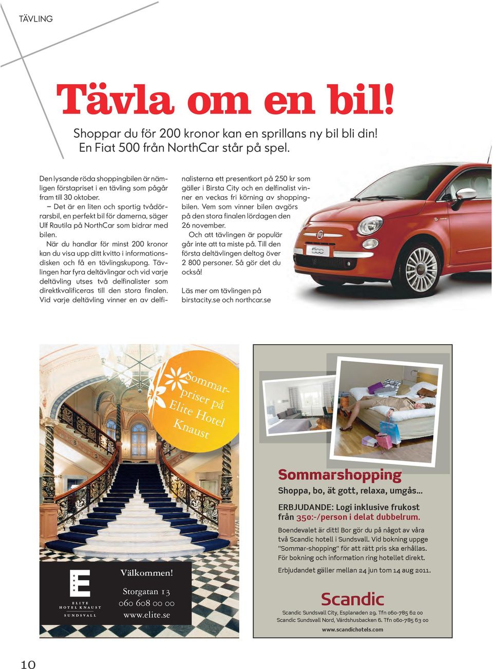 Det är en liten och sportig tvådörrarsbil, en perfekt bil för damerna, säger Ulf Rautila på NorthCar som bidrar med bilen.