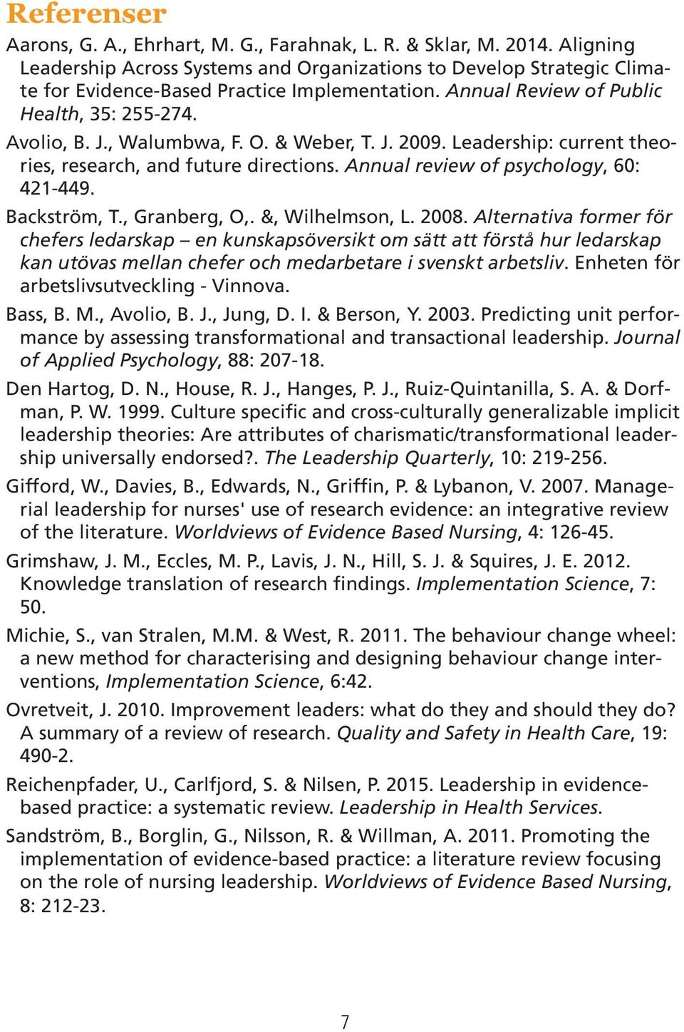 Annual review of psychology, 60: 421-449. Backström, T., Granberg, O,. &, Wilhelmson, L. 2008.