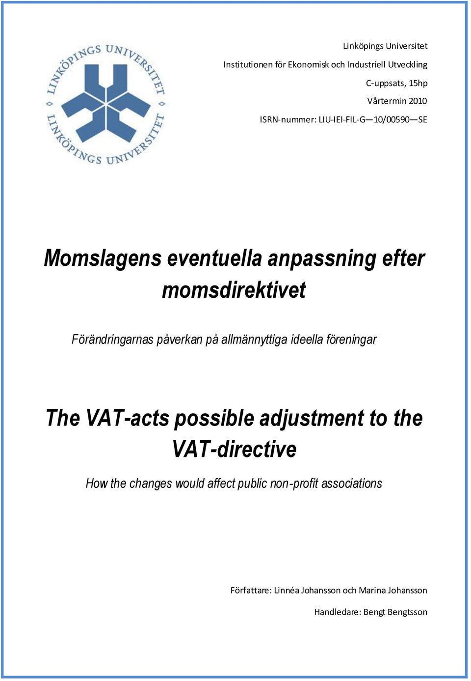 påverkan på allmännyttiga ideella föreningar The VAT-acts possible adjustment to the VAT-directive How the