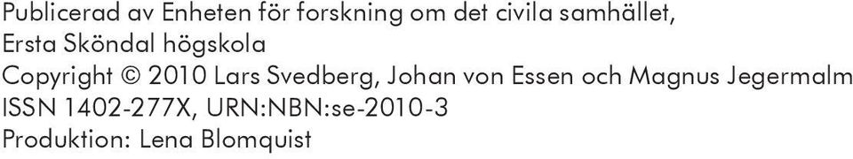 Lars Svedberg, Johan von Essen och Magnus Jegermalm