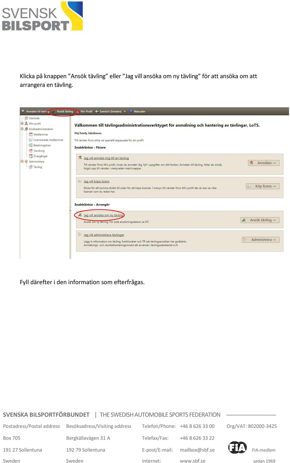 ansöka om att arrangera en tävling.