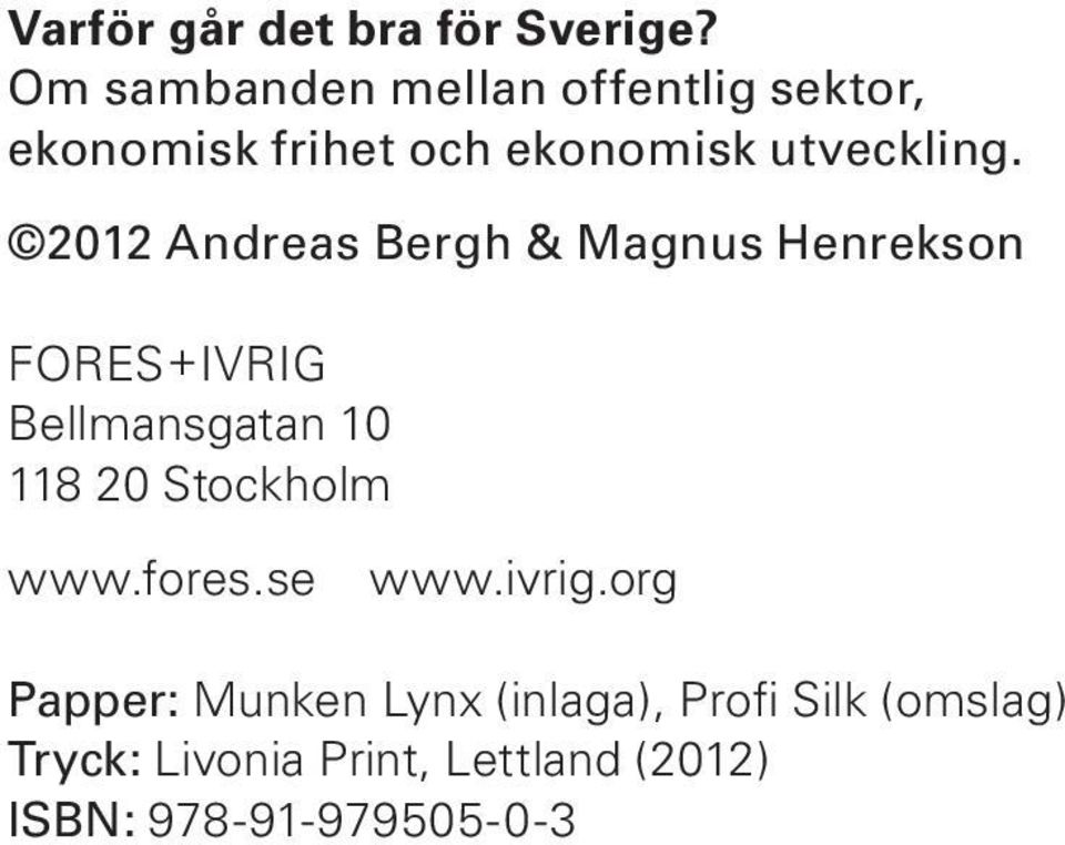 2012 Andreas Bergh & Magnus Henrekson FORES+IVRIG Bellmansgatan 10 118 20 Stockholm
