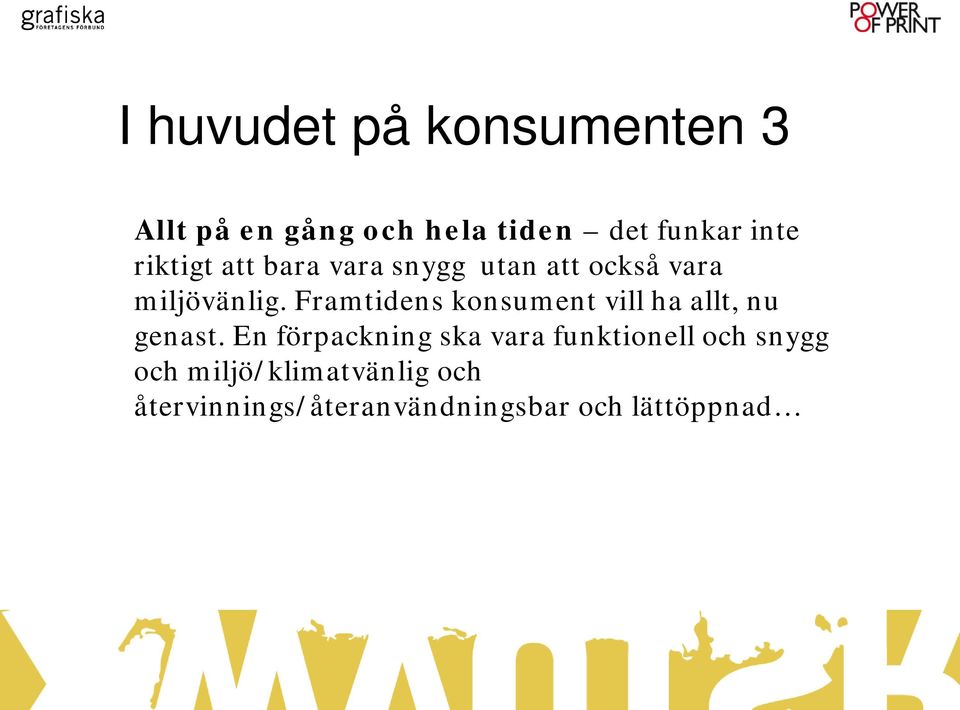 Framtidens konsument vill ha allt, nu genast.