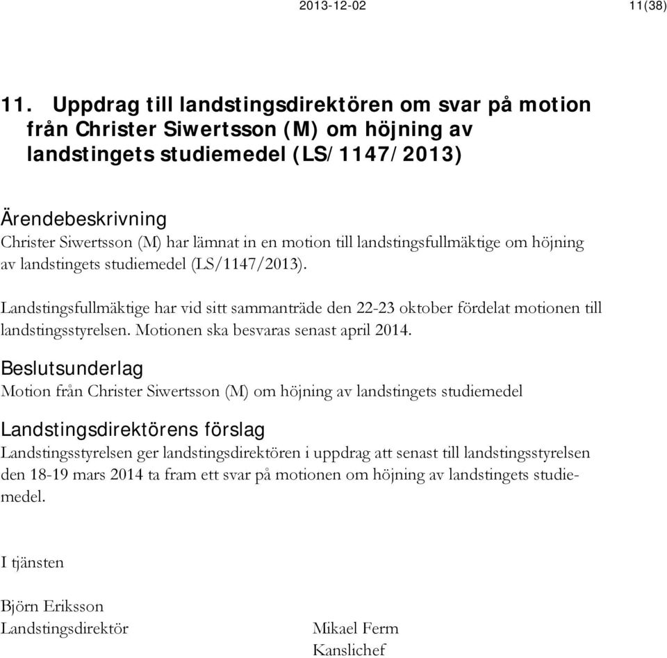 motion till landstingsfullmäktige om höjning av landstingets studiemedel (LS/1147/2013).